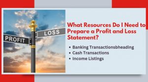 What Resources Do I Need to Prepare a Profit and Loss Statement